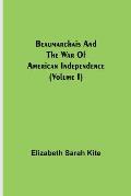 Beaumarchais and the War of American Independence (Volume I)