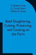 Beef Slaughtering, Cutting, Preserving, and Cooking on the Farm