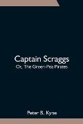 Captain Scraggs; Or, The Green-Pea Pirates