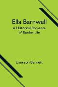 Ella Barnwell; A Historical Romance of Border Life