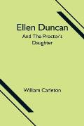 Ellen Duncan; And The Proctor's Daughter