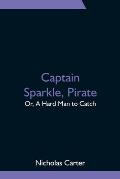 Captain Sparkle, Pirate; Or, A Hard Man to Catch
