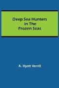 Deep Sea Hunters in the Frozen Seas