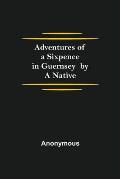 Adventures of a Sixpence in Guernsey by A Native