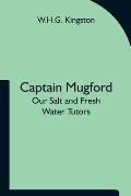 Captain Mugford: Our Salt and Fresh Water Tutors
