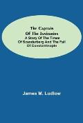 The Captain of the Janizaries; A story of the times of Scanderberg and the fall of Constantinople