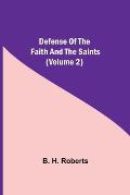 Defense Of The Faith And The Saints (Volume 2)