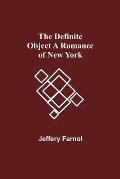 The Definite Object A Romance Of New York