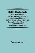 Bell'S Cathedrals; Southwark Cathedral; Formerly The Collegiate Church Of St. Saviour, Otherwise St. Mary Overie. A Short History And Description Of T