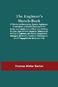 The Engineer'S Sketch-Book; Of Mechanical Movements, Devices, Appliances, Contrivances And Details Employed In The Design And Construction Of Machiner