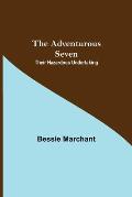 The Adventurous Seven: Their Hazardous Undertaking