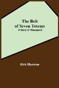 The Belt Of Seven Totems: A Story Of Massasoit