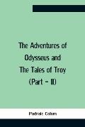 The Adventures Of Odysseus And The Tales Of Troy (Part - Ii)
