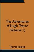 The Adventures of Hugh Trevor (Volume 1)