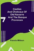 Castles And Chateaux Of Old Navarre And The Basque Provinces