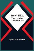 Ben O' Bill'S, The Luddite: A Yorkshire Tale