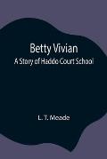 Betty Vivian: A Story of Haddo Court School