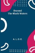 Beyond the Black Waters