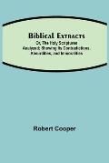 Biblical Extracts; Or, The Holy Scriptures Analyzed; Showing Its Contradictions, Absurdities, and Immoralities