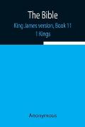 The Bible, King James version, Book 11; 1 Kings