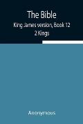 The Bible, King James version, Book 12; 2 Kings