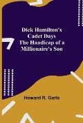 Dick Hamilton's Cadet Days The Handicap of a Millionaire's Son