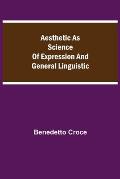 Aesthetic as Science of Expression and General Linguistic