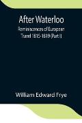 After Waterloo: Reminiscences of European Travel 1815-1819 (Part I)