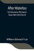 After Waterloo: Reminiscences of European Travel 1815-1819 (Part II)
