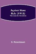 Against Home Rule (1912); The Case for the Union