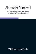 Alexander Crummell: An Apostle of Negro Culture; The American Negro Academy. Occasional Papers No. 20