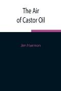 The Air of Castor Oil