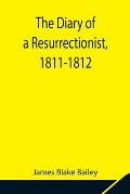 The Diary of a Resurrectionist, 1811-1812 To Which Are Added an Account of the Resurrection Men in London and a Short History of the Passing of the An