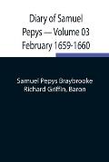 Diary of Samuel Pepys - Volume 03: February 1659-1660