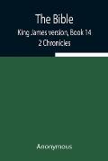 The Bible, King James version, Book 14; 2 Chronicles