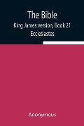The Bible, King James version, Book 21; Ecclesiastes