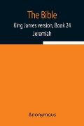 The Bible, King James version, Book 24; Jeremiah