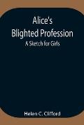 Alice's Blighted Profession: A Sketch for Girls