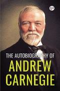 The Autobiography of Andrew Carnegie (General Press)