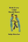 Birds Every Child Should Know