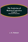 The Evolution of Modern Capitalism: A Study of Machine Production