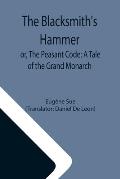 The Blacksmith's Hammer; or, The Peasant Code: A Tale of the Grand Monarch