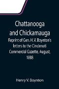 Chattanooga and Chickamauga; Reprint of Gen. H. V. Boynton's letters to the Cincinnati Commercial Gazette, August, 1888.