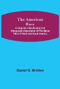 The American Race; A Linguistic Classification and Ethnographic Description of the Native Tribes of North and South America