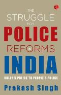 The Struggle for Police Reforms in India