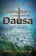 Dulha Rai's Conquest of Dausa: The Early History of Kachwahas