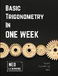 Basic Trigonometry In One Week: With an introduction to Brain Based Learning (BBL)