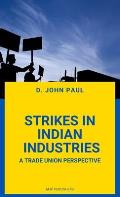 Strikes in Indian Industries a Trade Union Perspective