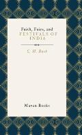 Faith, Fairs, and Festivals of India