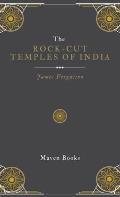 The ROCK-CUT TEMPLES OF INDIA